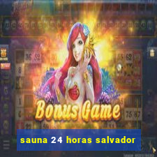 sauna 24 horas salvador